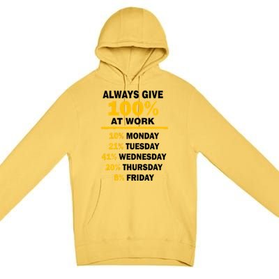 Always Give A 100% At Work Funny Premium Pullover Hoodie