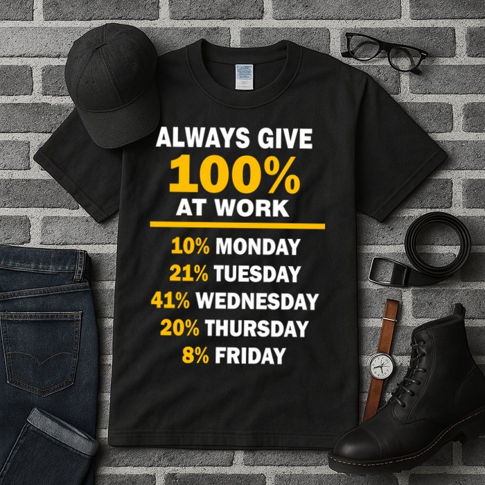 Always Give A 100% At Work Funny Tall T-Shirt