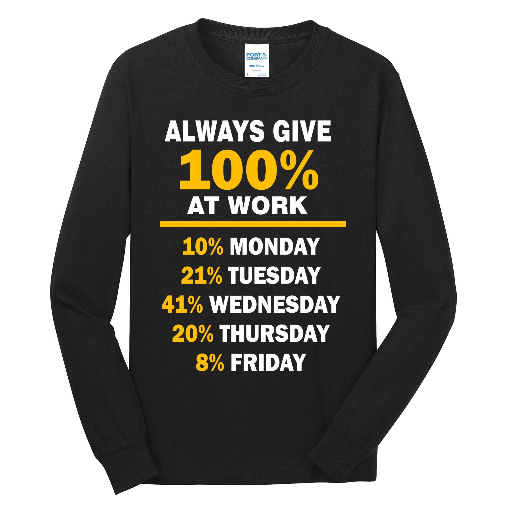 Always Give A 100% At Work Funny Tall Long Sleeve T-Shirt