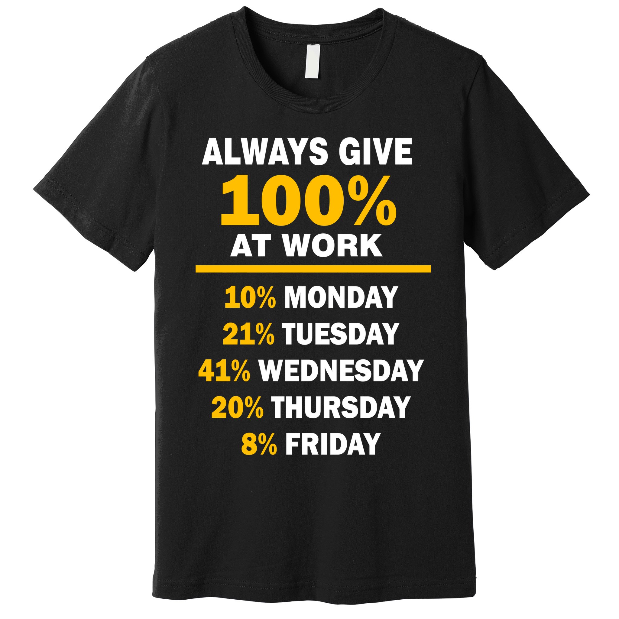 Always Give A 100% At Work Funny Premium T-Shirt