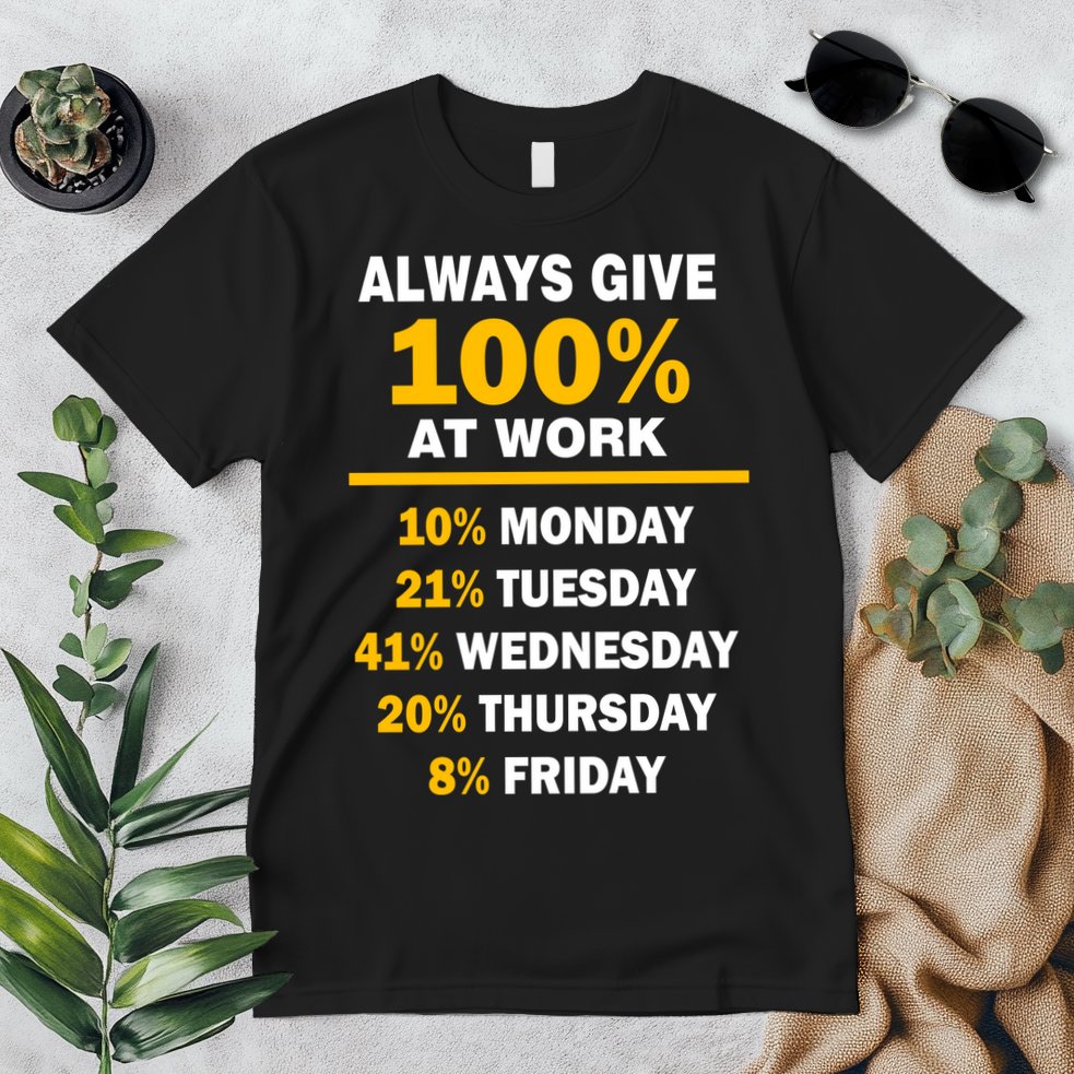 Always Give A 100% At Work Funny Premium T-Shirt