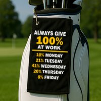 Always Give A 100% At Work Funny Golf Towel