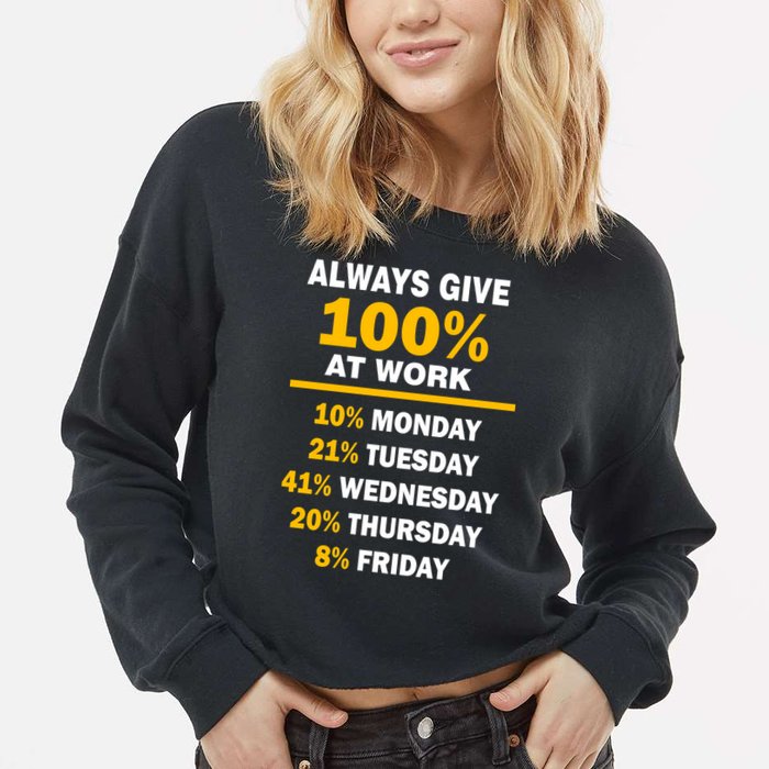 Always Give A 100% At Work Funny Cropped Pullover Crew