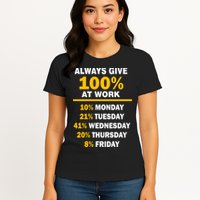 Always Give A 100% At Work Funny Womens T-Shirt