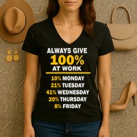 Always Give A 100% At Work Funny Women's V-Neck T-Shirt