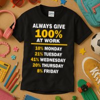 Always Give A 100% At Work Funny Kids T-Shirt