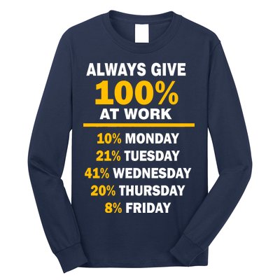 Always Give A 100% At Work Funny Long Sleeve Shirt