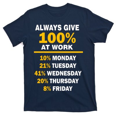 Always Give A 100% At Work Funny T-Shirt