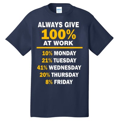 Always Give A 100% At Work Funny Tall T-Shirt