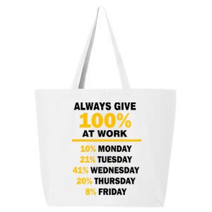 Always Give A 100% At Work Funny 25L Jumbo Tote