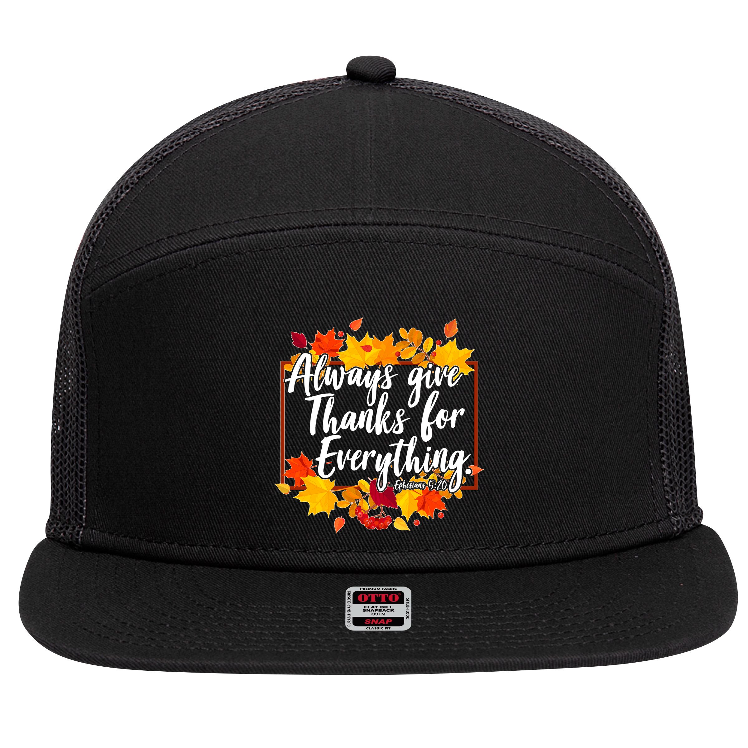Always Give Thanks for Everything Ephesians 5:20 7 Panel Mesh Trucker Snapback Hat