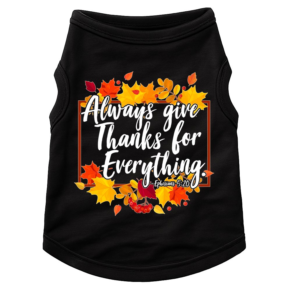 Always Give Thanks for Everything Ephesians 5:20 Doggie Tank
