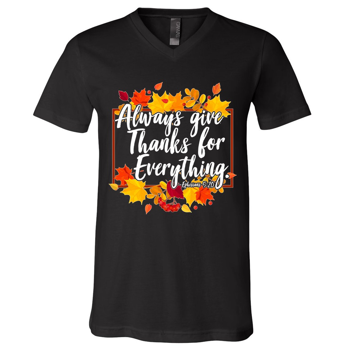 Always Give Thanks for Everything Ephesians 5:20 V-Neck T-Shirt