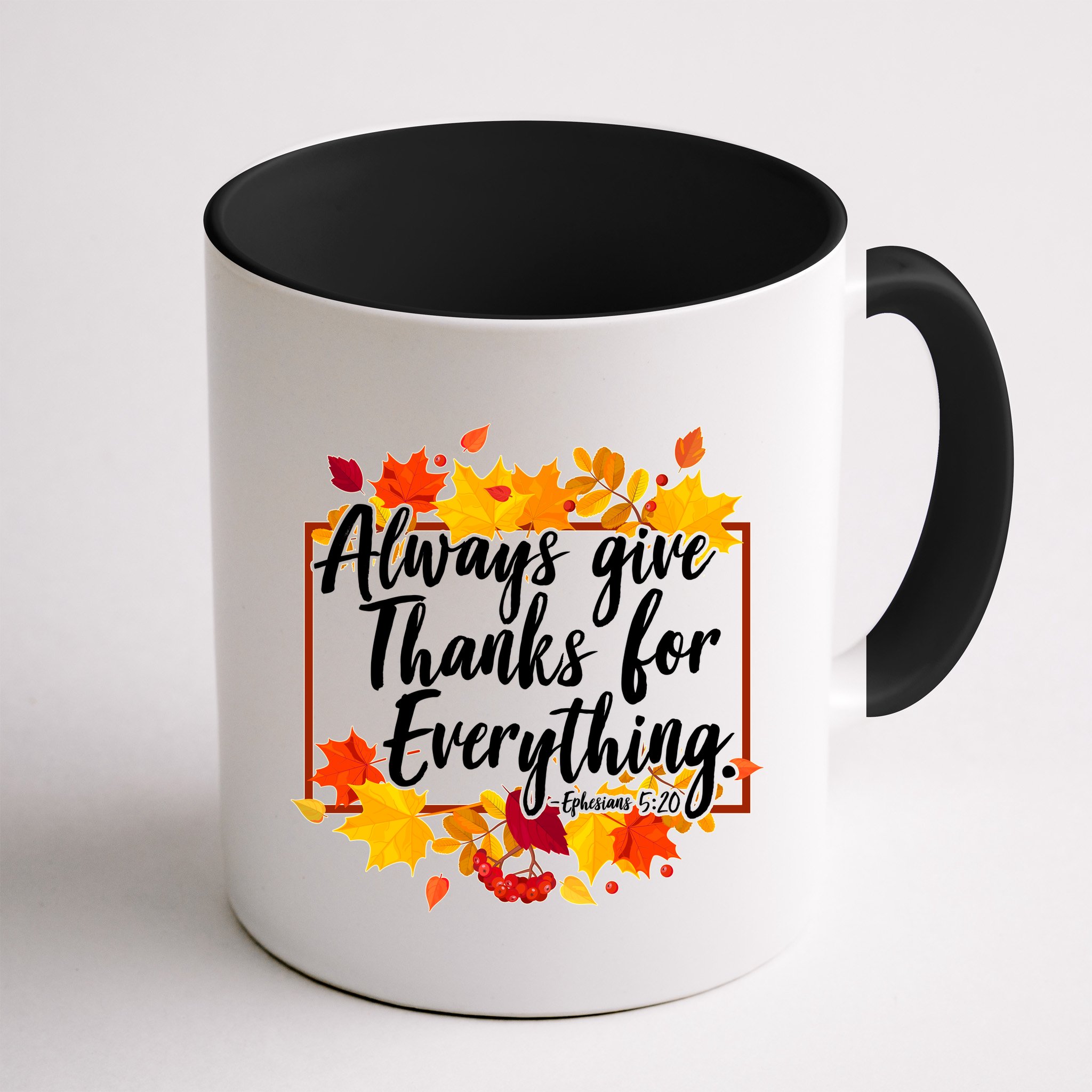 Always Give Thanks for Everything Ephesians 5:20 Mug