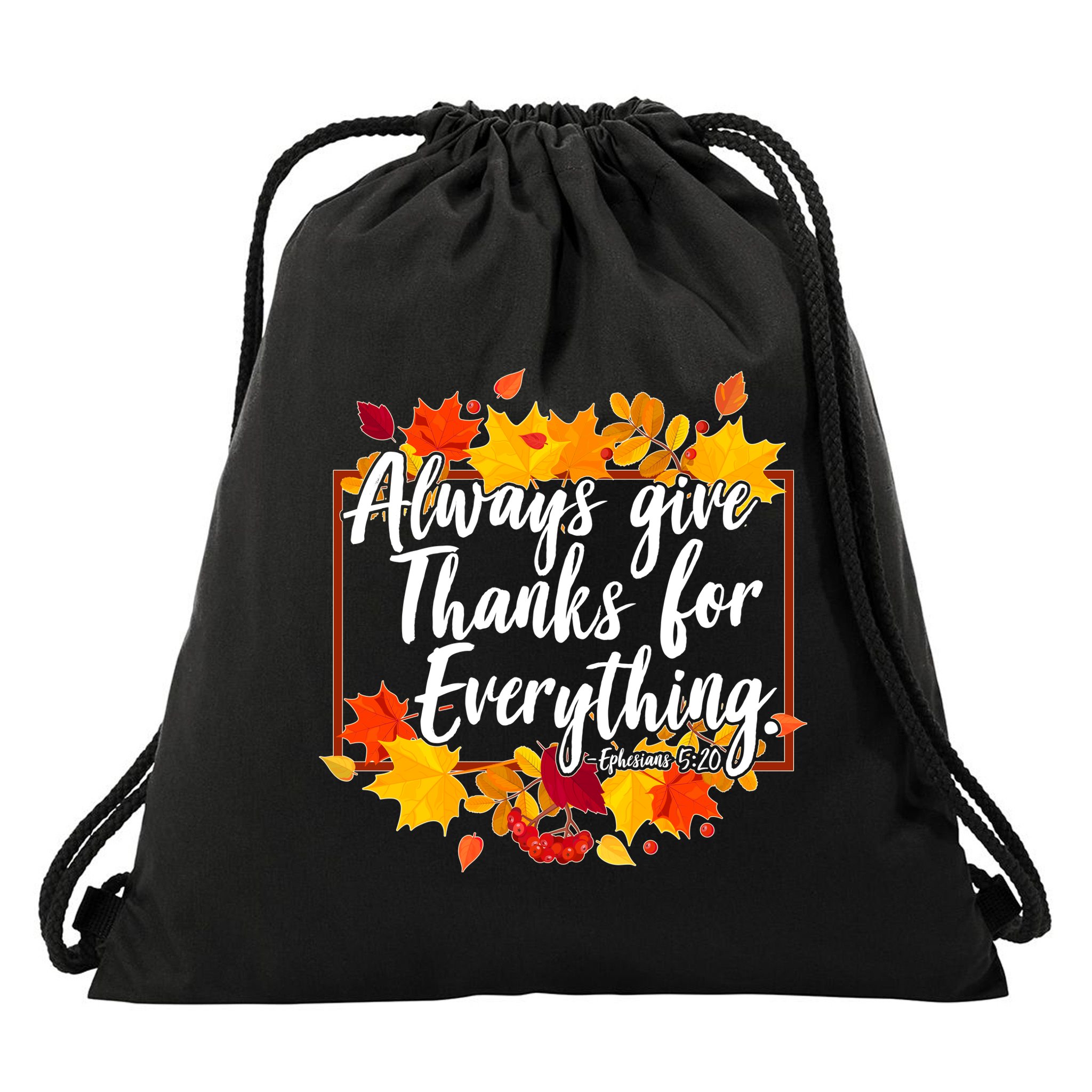 Always Give Thanks for Everything Ephesians 5:20 Drawstring Bag