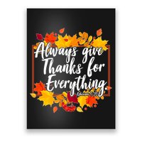 Always Give Thanks for Everything Ephesians 5:20 Poster