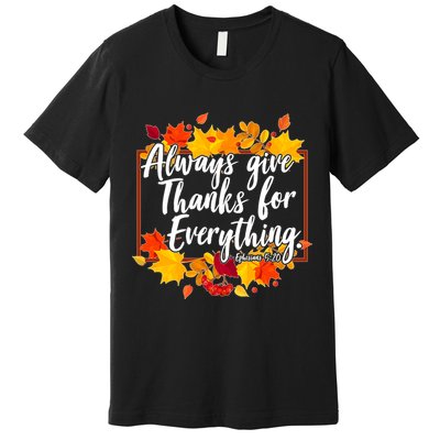 Always Give Thanks for Everything Ephesians 5:20 Premium T-Shirt