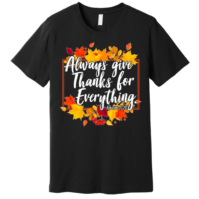 Always Give Thanks for Everything Ephesians 5:20 Premium T-Shirt