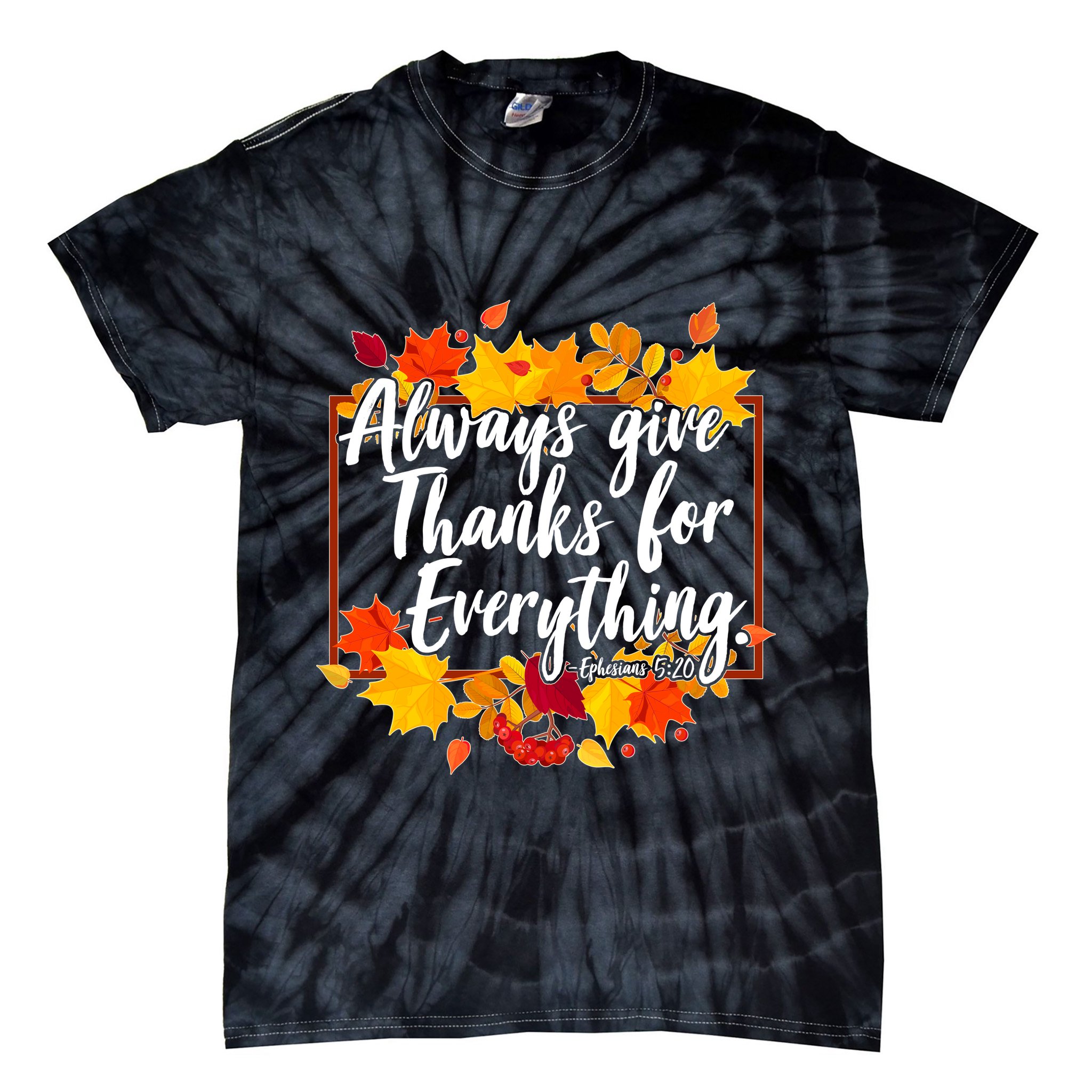 Always Give Thanks for Everything Ephesians 5:20 Tie-Dye T-Shirt