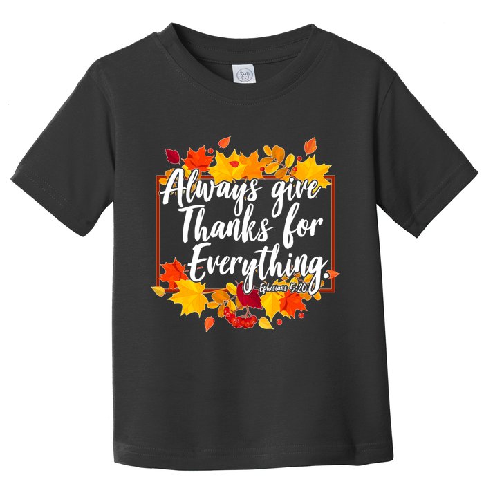 Always Give Thanks for Everything Ephesians 5:20 Toddler T-Shirt