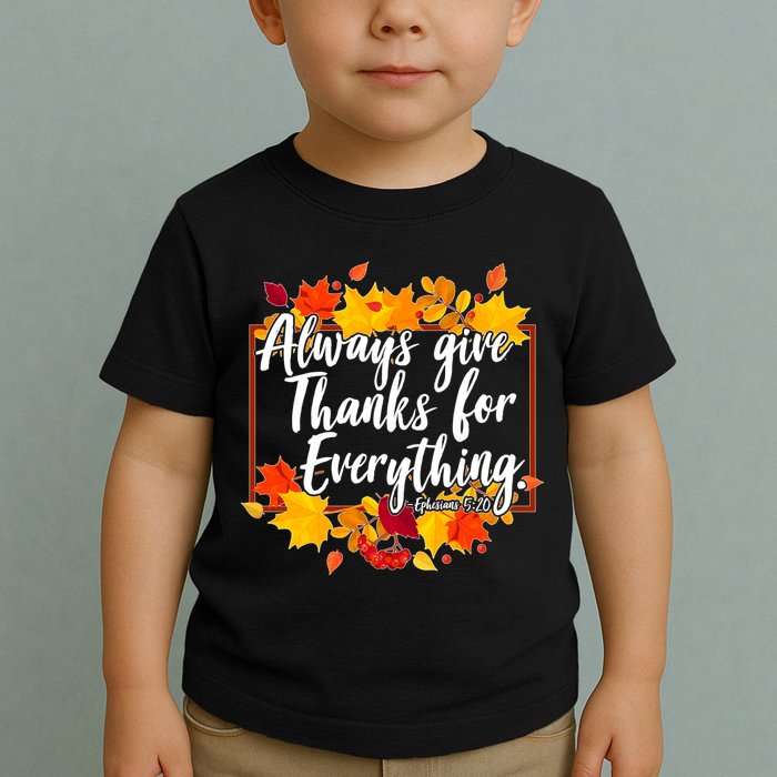 Always Give Thanks for Everything Ephesians 5:20 Toddler T-Shirt
