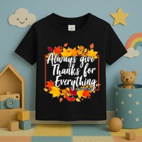Always Give Thanks for Everything Ephesians 5:20 Toddler T-Shirt