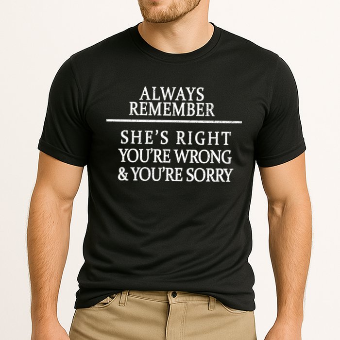 Always Remember She's Rights Your Wrong And Sorry  Performance Shirt