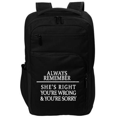 Always Remember She's Rights Your Wrong And Sorry  Impact Tech Backpack
