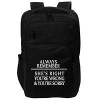 Always Remember She's Rights Your Wrong And Sorry  Impact Tech Backpack
