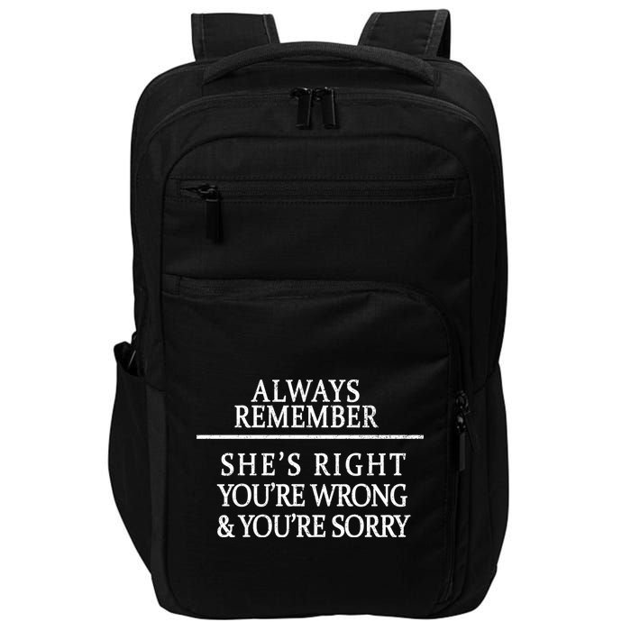 Always Remember She's Rights Your Wrong And Sorry  Impact Tech Backpack