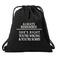 Always Remember She's Rights Your Wrong And Sorry  Drawstring Bag