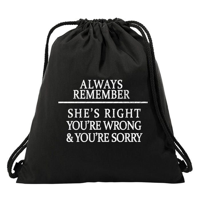 Always Remember She's Rights Your Wrong And Sorry  Drawstring Bag
