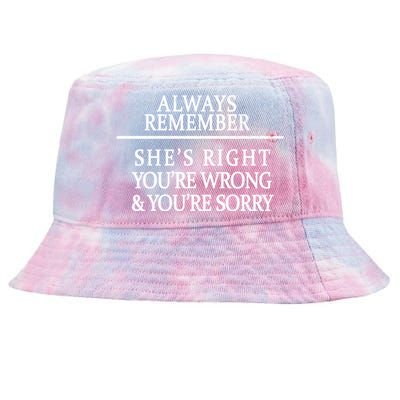 Always Remember She's Rights Your Wrong And Sorry  Tie-Dyed Bucket Hat