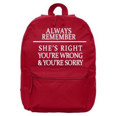 Always Remember She's Rights Your Wrong And Sorry  16 in Basic Backpack