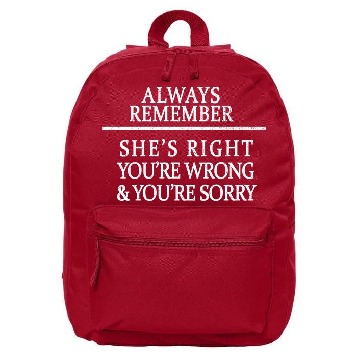 Always Remember She's Rights Your Wrong And Sorry  16 in Basic Backpack