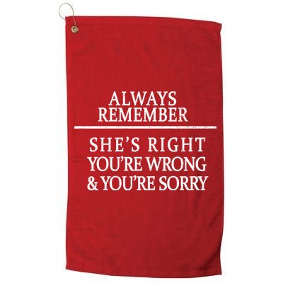 Always Remember She's Rights Your Wrong And Sorry  Golf Towel