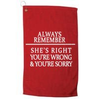 Always Remember She's Rights Your Wrong And Sorry  Golf Towel