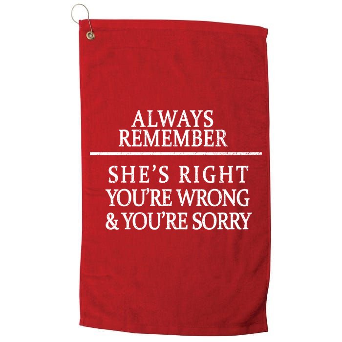 Always Remember She's Rights Your Wrong And Sorry  Golf Towel