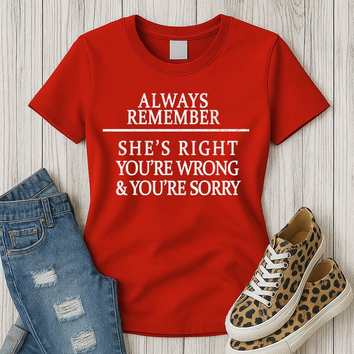 Always Remember She's Rights Your Wrong And Sorry  Womens T-Shirt