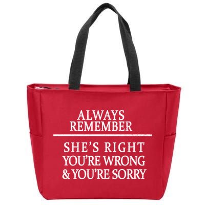 Always Remember She's Rights Your Wrong And Sorry  Zip Tote Bag