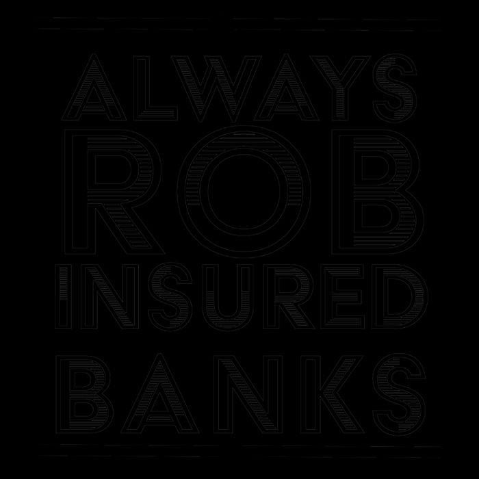 Always Rob Insured Banks Mug