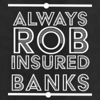 Always Rob Insured Banks 11oz C Handle Ceramic Mug