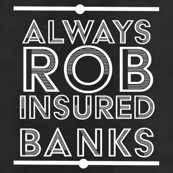 Always Rob Insured Banks 11oz C Handle Ceramic Mug