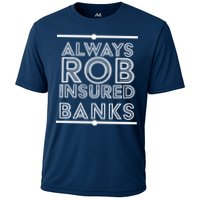 Always Rob Insured Banks Cooling Performance Crew T-Shirt