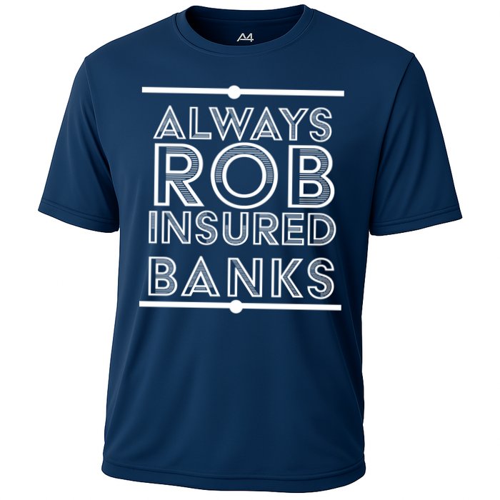 Always Rob Insured Banks Cooling Performance Crew T-Shirt