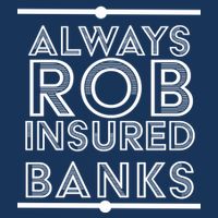 Always Rob Insured Banks Cooling Performance Crew T-Shirt