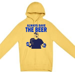 Always Save The Beers Funny Premium Pullover Hoodie