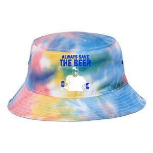 Always Save The Beers Funny Tie Dye Newport Bucket Hat