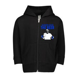 Always Save The Beers Funny Toddler Zip Fleece Hoodie