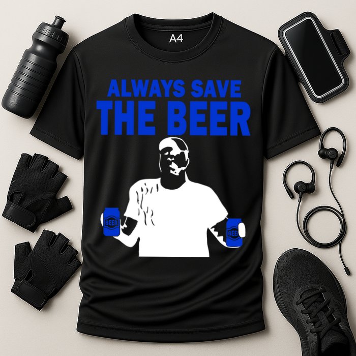 Always Save The Beers Funny Cooling Performance Crew T-Shirt